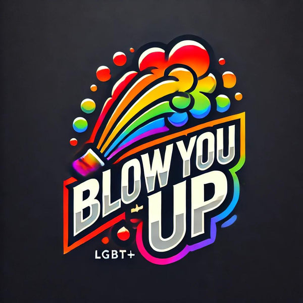 BLOW YOU UP
